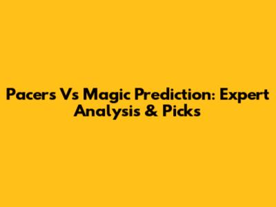 Pacers Vs Magic Prediction: Expert Analysis & Picks