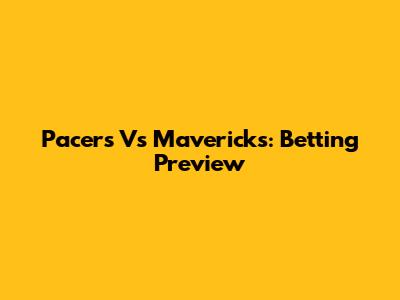 Pacers Vs Mavericks: Betting Preview