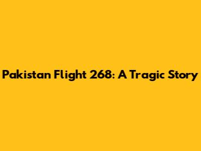 Pakistan Flight 268: A Tragic Story