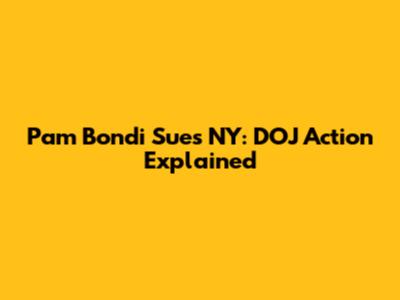 Pam Bondi Sues NY: DOJ Action Explained