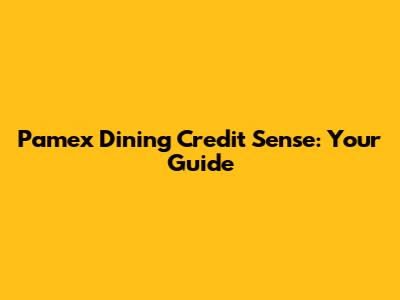 Pamex Dining Credit Sense: Your Guide