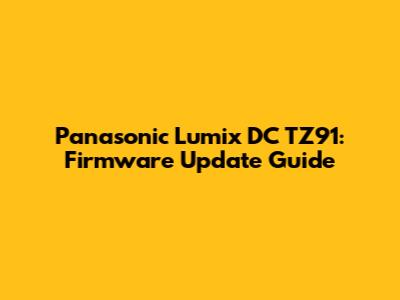Panasonic Lumix DC TZ91: Firmware Update Guide