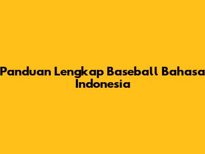Panduan Lengkap Baseball Bahasa Indonesia