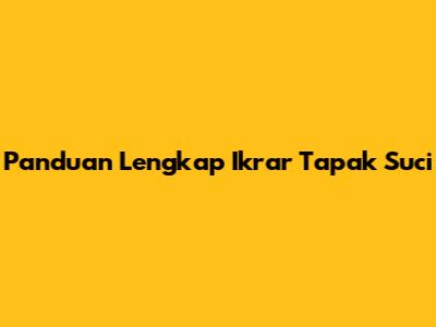 Panduan Lengkap Ikrar Tapak Suci