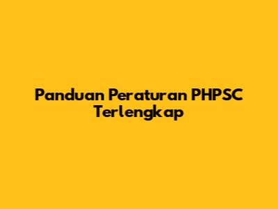 Panduan Peraturan PHPSC Terlengkap