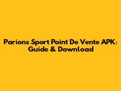 Parions Sport Point De Vente APK: Guide & Download