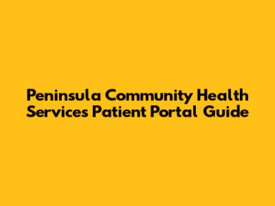 Peninsula Community Health Services Patient Portal Guide
