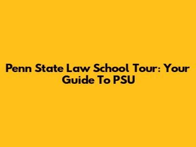 Penn State Law School Tour: Your Guide To PSU