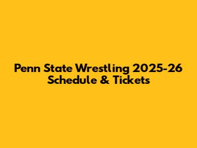 Penn State Wrestling 2025-26 Schedule & Tickets