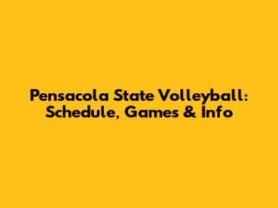 Pensacola State Volleyball: Schedule, Games & Info