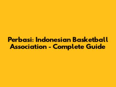 Perbasi: Indonesian Basketball Association - Complete Guide