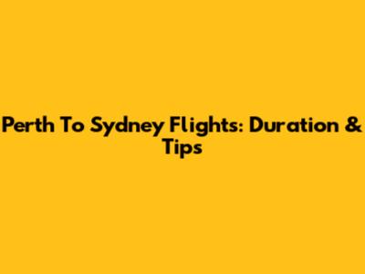 Perth To Sydney Flights: Duration & Tips