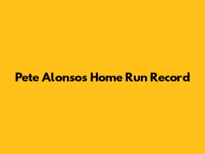 Pete Alonso's Home Run Record