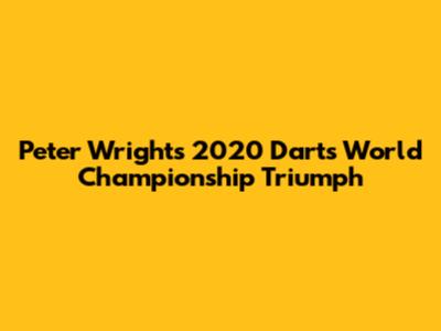 Peter Wright's 2020 Darts World Championship Triumph