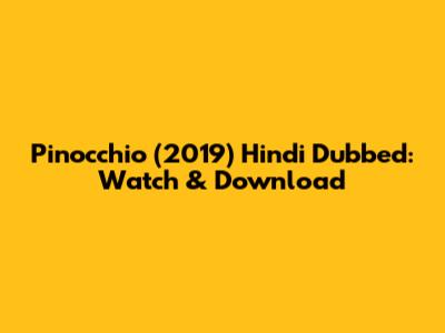 Pinocchio (2019) Hindi Dubbed: Watch & Download