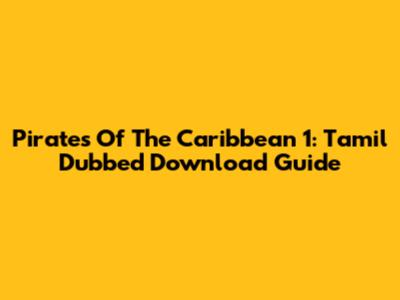 Pirates Of The Caribbean 1: Tamil Dubbed Download Guide