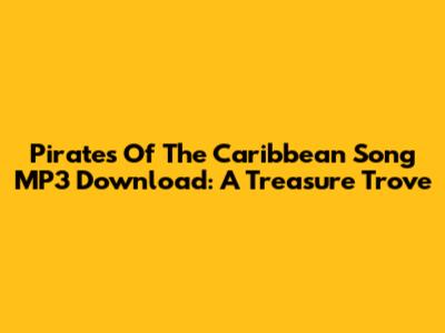 Pirates Of The Caribbean Song MP3 Download: A Treasure Trove