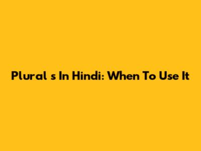 Plural 's' In Hindi: When To Use It