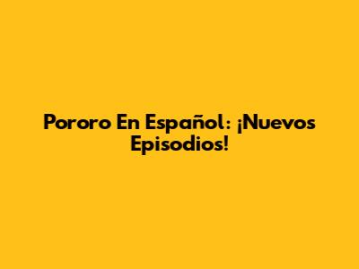 Pororo En Español: ¡Nuevos Episodios!