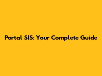 Portal SIS: Your Complete Guide