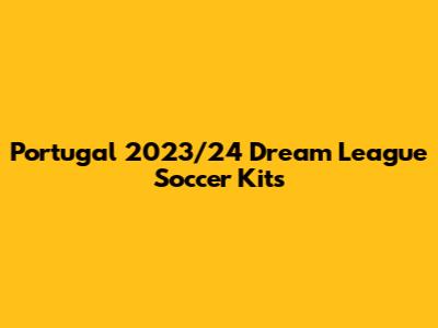 Portugal 2023/24 Dream League Soccer Kits