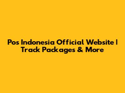 Pos Indonesia Official Website | Track Packages & More