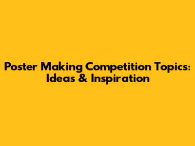 Poster Making Competition Topics: Ideas & Inspiration