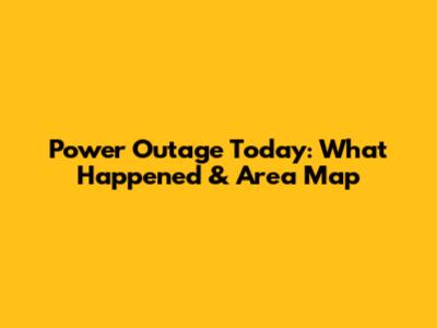 Power Outage Today: What Happened & Area Map