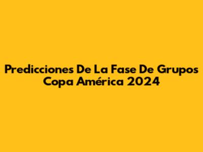 Predicciones De La Fase De Grupos Copa América 2024
