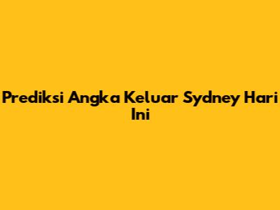 Prediksi Angka Keluar Sydney Hari Ini