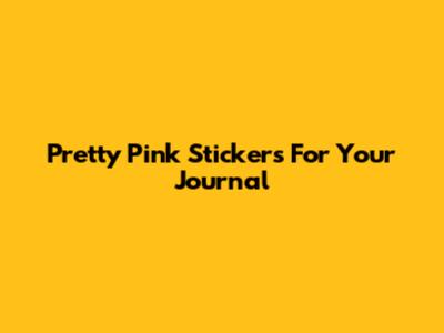 Pretty Pink Stickers For Your Journal