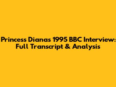 Princess Diana's 1995 BBC Interview: Full Transcript & Analysis