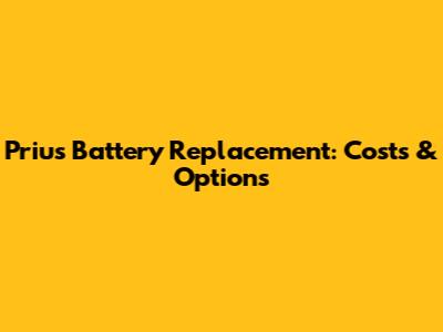 Prius Battery Replacement: Costs & Options