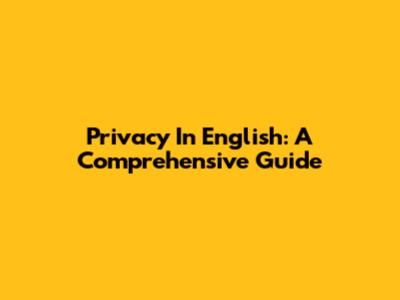 Privacy In English: A Comprehensive Guide