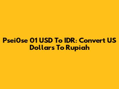 Psei0se 01 USD To IDR: Convert US Dollars To Rupiah