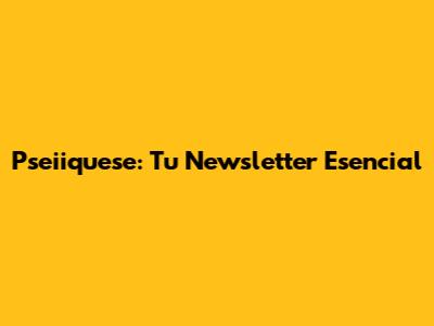 Pseiiquese: Tu Newsletter Esencial