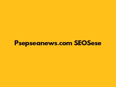 Psepseanews.com SEOSese