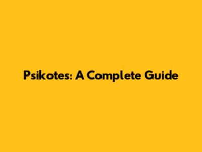 Psikotes: A Complete Guide