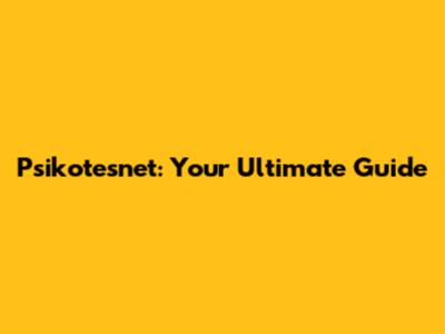 Psikotesnet: Your Ultimate Guide