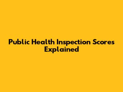 Public Health Inspection Scores Explained
