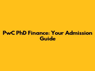 PwC PhD Finance: Your Admission Guide