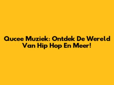 Qucee Muziek: Ontdek De Wereld Van Hip Hop En Meer!