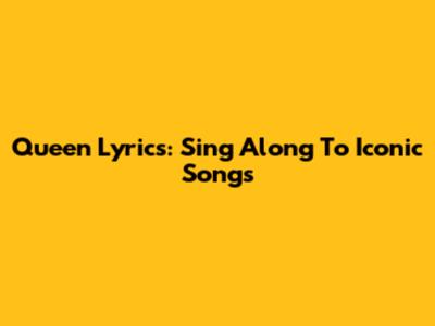 Queen Lyrics: Sing Along To Iconic Songs
