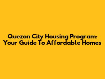 Quezon City Housing Program: Your Guide To Affordable Homes