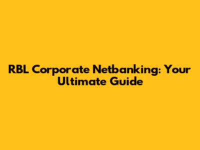 RBL Corporate Netbanking: Your Ultimate Guide