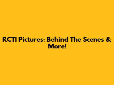 RCTI Pictures: Behind The Scenes & More!