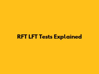 RFT LFT Tests Explained