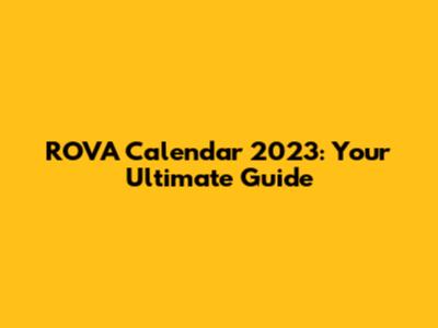ROVA Calendar 2023: Your Ultimate Guide