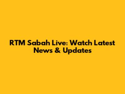RTM Sabah Live: Watch Latest News & Updates
