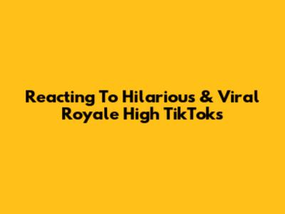 Reacting To Hilarious & Viral Royale High TikToks
